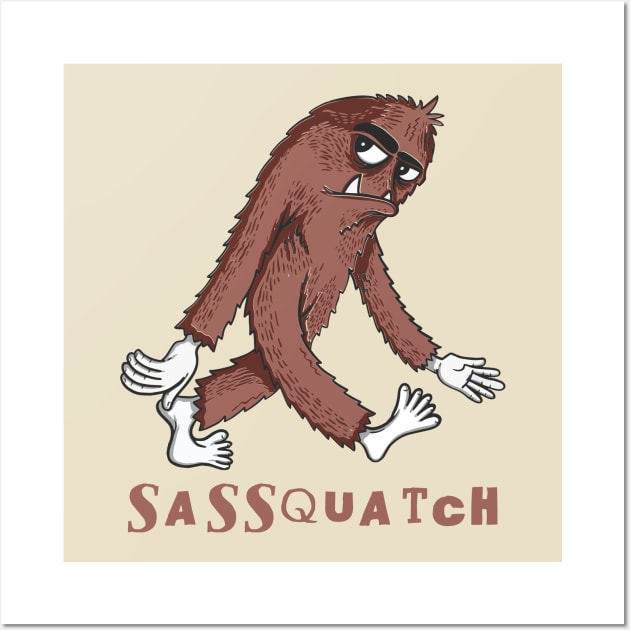 Sassquatch - Badass With An Attitude To Match Wall Art by Crazy Collective